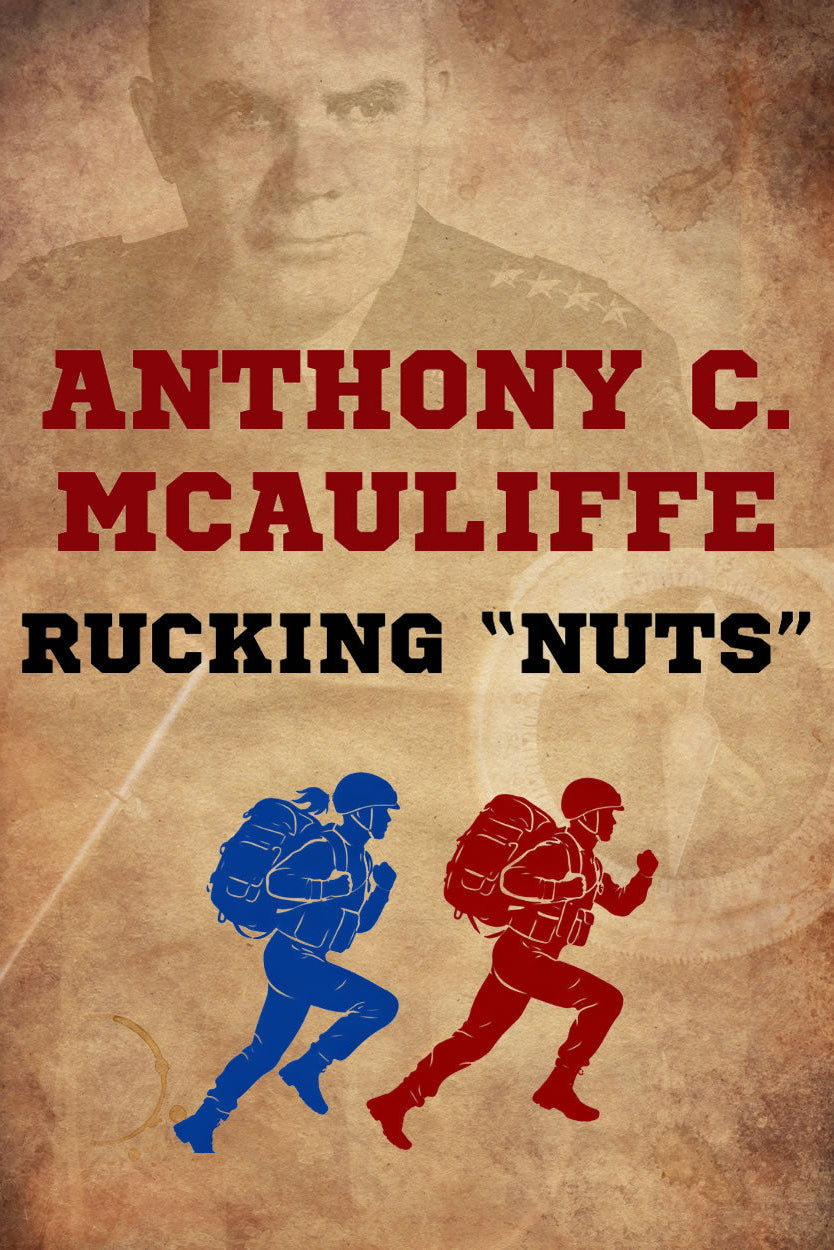 Anthony C. McAuliffe Rucking "Nuts" March