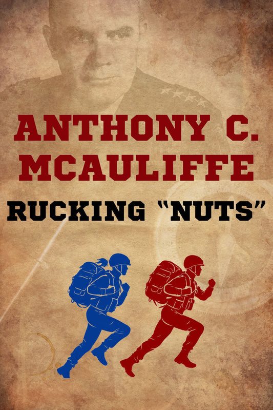 Anthony C. McAuliffe Rucking "Nuts" March
